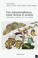 Les métamorphoses, entre fiction et notion