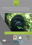 Élaboration et mise en oeuvre d'un plan de gestion de la faune. Guide technique à destination des gestionnaires des forêts de production d'Afrique centrale