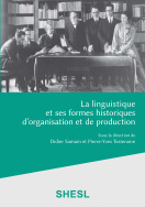 La linguistique et ses formes historiques d'organisation et de production