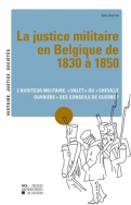 La Justice militaire en Belgique de 1830 à 1850