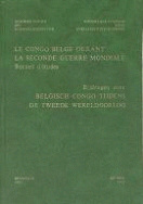 Le Congo belge durant la Seconde Guerre Mondiale = Belgisch-Congo tijdens de Tweede Wereldoorlog