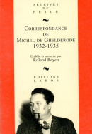 Correspondance de Michel de Ghelderode : tome 3 : 1932 - 1935