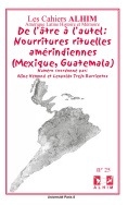 De l'âtre à l'autel : Nourritures rituelles amérindiennes (Mexique, Guatemala)