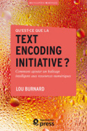 Qu'est-ce que la Text Encoding Initiative ? Comment ajouter un balisage intelligent aux ressources numériques