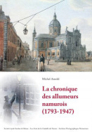 La chronique des allumeurs namurois (1793-1947)