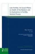 Late Fertility : its Causal Effects on Health of the Newborn and its Implications in Fertility Decision Process