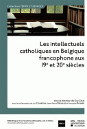 Les Intellectuels catholiques en Belgique francophone aux 19e et 20e siècles