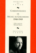 Correspondance de Michel de Ghelderode : tome 6 : 1946 - 1949