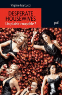 Desperate housewives. Un plaisir coupable?