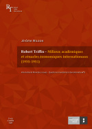 Robert Triffin – Milieux académiques et cénacles économiques internationaux (1935-1951)