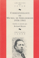 Correspondance de Michel de Ghelderode : tome 4 : 1936 - 1941